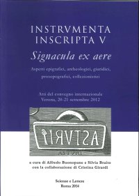 Immagine copertina libro Instrumenta inscripta V Signacula ex aere. Aspetti epigrafici, archeologici, giuridici, prosopografici, collezionistici. Atti del Convegno (Verona, 2012)