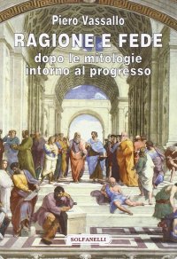 Immagine copertina libro Ragione e fede dopo le mitologie intorno al progresso