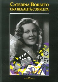 Immagine copertina libro Caterina Boratto. Una regalità completa. Attrice e diva degli anni '30. Icona di Fellini e Pasolini
