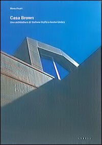 Immagine copertina libro Casa Brown. Una architettura di Stefano Staffa a Bastia Umbra