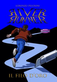 Immagine copertina libro River runner-Il filo d'oro