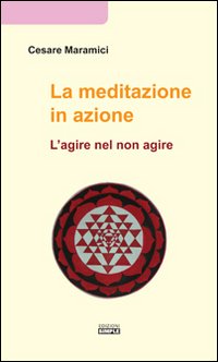 Immagine copertina libro La meditazione in azione. L'agire nel non agire