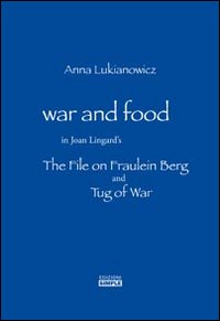 Immagine copertina libro War and food in Joan Lingard's. The file on Fraulein Berg and Tug of War. Ediz. italiana e inglese