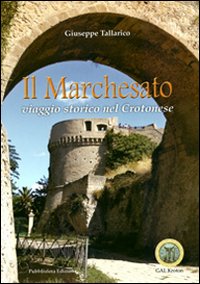 Immagine copertina libro Il Marchesato. Viaggio storico nel crotonese
