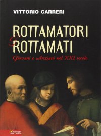 Immagine copertina libro Rottamatori e rottamati. Giovani e anziani nel XXI secolo