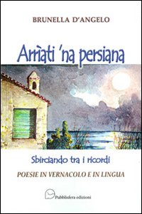 Immagine copertina libro Arrìati 'na persiana. Sbirciando tra i ricordi