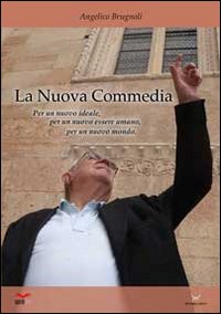 Immagine copertina libro La nuova «Commedia». Per un nuovo ideale, per un nuovo essere umano, per un nuovo mondo