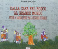 Immagine copertina libro Dalla casa nel bosco al grande mondo. Storie di bambini ebrei tra la Toscana e Israele