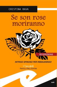 Immagine copertina libro Se son rose moriranno. Intrigo spinoso per Rebaudengo