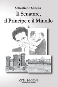 Immagine copertina libro Il senatore, il principe e il minollo