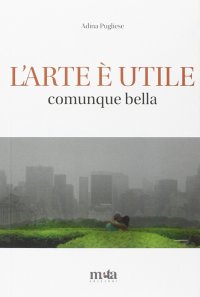 Immagine copertina libro L'arte è utile. Comunque bella
