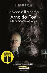 Immagine copertina libro La voce e il cinema. Arnoldo Foà attore cinematografico
