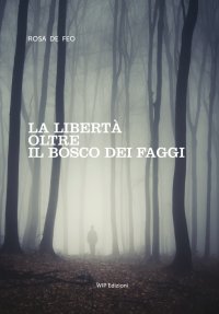 Immagine copertina libro La libertà oltre il bosco dei faggi