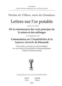 Immagine copertina libro Lettres sur l'or potable. De la connaissance des vrais principes de lanature et des melanges. Commentaire sur l'amphitheatre de la sapience eternelle de Khunrath