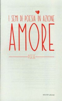 Immagine copertina libro Amore. I semi di poesia in azione