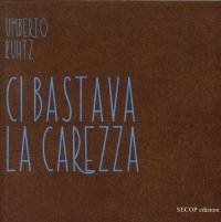 Immagine copertina libro Ci bastava la carezza