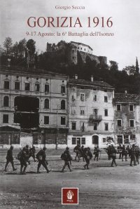 Immagine copertina libro Gorizia 1916. 9-17 agosto: la 6° battaglia dell'Isonzo
