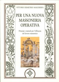 Immagine copertina libro Per una nuova massoneria operativa. Principi e metodi per l'efficacia del lavoro massonico