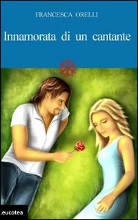 Immagine copertina libro Innamorata di un cantante