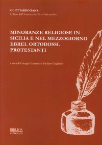 Immagine copertina libro Minoranze religiose in Sicilia e nel Mezzogiorno. Ebrei, ortodossi, protestanti. Atti del Convegno promosso dalla Associazione Piero Guiciardini (Catania, 2012)