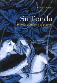 Immagine copertina libro Sull'onda. Intrecci d'amore e di viaggio