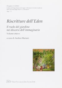 Immagine copertina libro Riscritture dell'Eden. Il ruolo del giardino nei discorsi dell'immaginario. Ediz. italiana e inglese. Vol. 8