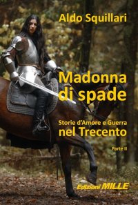 Immagine copertina libro Madonna di spade. Storie d'amore e guerra nel Trecento. Vol. 2