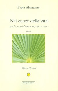 Immagine copertina libro Nel cuore della vita. Parole per celebrare cielo, terra e mare
