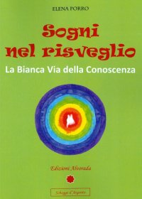 Immagine copertina libro Sogni nel risveglio. La bianca via della conoscenza