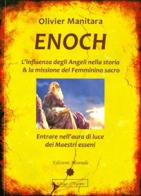 Immagine copertina libro Enoch. L'influenza degli angeli nella storia & la missione del femminino sacro