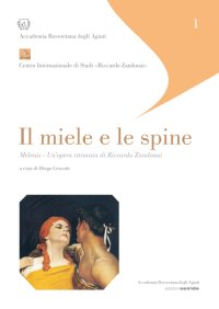 Immagine copertina libro Il miele e le spine. Melenis. Un'opera ritrovata di Riccardo Zandonai