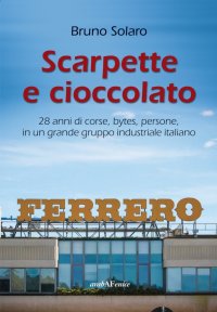 Immagine copertina libro Scarpette e cioccolato. 28 anni di corse, bytes, persone, in un grande gruppo industriale italiano