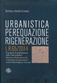 Immagine copertina libro Urbanistica, perequazione, rigenerazione L.R. 65/2014