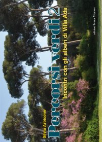 Immagine copertina libro Percorsi verdi. Incontri con gli alberi di Villa Ada. Vol. 2