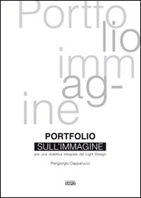 Immagine copertina libro Portfolio sull'immagine. Per una didattica integrata del light design