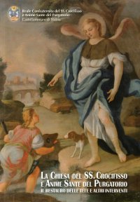 Immagine copertina libro La chiesa del SS. Crocifisso e Anime Sante del Purgatorio. Il restauro delle tele e altri interventi