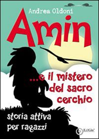 Immagine copertina libro Amin... e il mistero del sacro cerchio. Storia attiva per aragzzi