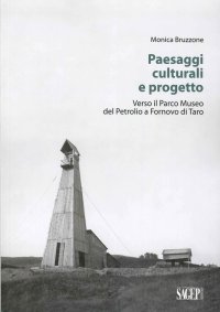 Immagine copertina libro Paesaggi culturali e progetto. Verso il Parco museo del petrolio a Fornovo di Taro