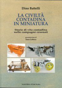 Immagine copertina libro La civiltà contadina in miniatura. Storie di vita contadina nelle campagne cesenati