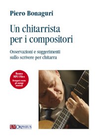 Immagine copertina libro Un chitarrista per i compositori. Osservazioni e suggeriemnti sullo scrivere per chitarra