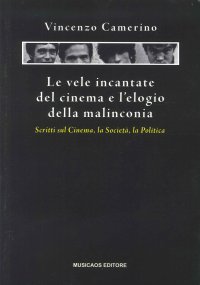 Immagine copertina libro Le vele incantate del cinema e l'elogio della malinconia. Scritti sul cinema, la società, la politica