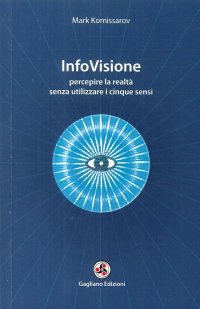 Immagine copertina libro InfoVisione. Percepire la realtà senza utilizzare i cinque sensi