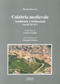 Immagine copertina libro Calabria medievale. Ambiente e istituzioni (secoli XI-XV)