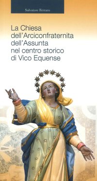 Immagine copertina libro La chiesa dell'Arciconfraternita dell'Assunta nel centro storico di Vico Equense