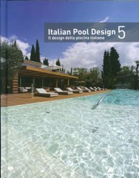 Immagine copertina libro Italian pool design. Il design della piscina italiana. Ediz. bilingue. Vol. 5