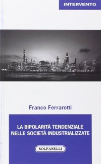 Immagine copertina libro La bipolarità tendenziale nelle società industrializzate