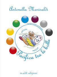 Immagine copertina libro Pacifica tra le bolle. I quaderni creativi di Antonella. Ediz. illustrata
