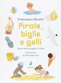 Immagine copertina libro Pirola, biglie e galli. I giochi della spiaggia di velluto