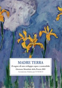 Immagine copertina libro Madre terra. Il sogno per uno sviluppo equo e sostenibile. Giornata mondiale della poesia 2015