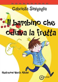 Immagine copertina libro Il bambino che odiava la frutta